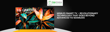 MiniLED Smart TV - Revolutionary Technology that goes beyond Advanced to Seamless