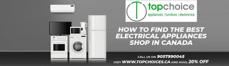 How To Find The Best Electrical Appliances Shop In Canada