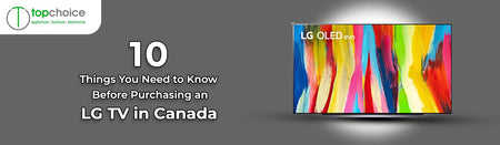 10 Things You Need to Know Before Purchasing an LG TV in Canada