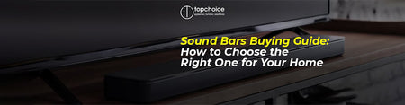 Sound Bars Buying Guide: How to Choose the Right One for Your Home