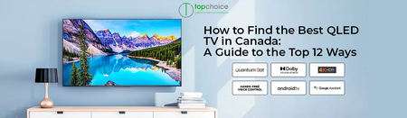 How to Find the Best QLED TV in Canada: A Guide to the Top 12 Ways 