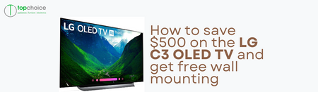 How to save $500 on the LG C3 OLED TV and get free wall mounting
