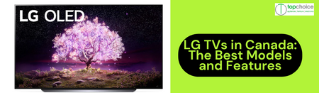 LG TVs in Canada: The Best Models and Features