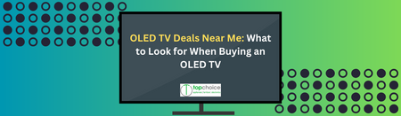 OLED TV Deals Near Me: What to Look for When Buying an OLED TV
