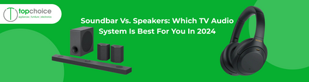 Soundbar vs. Speakers: Which TV Audio System is Best for You in 2024?