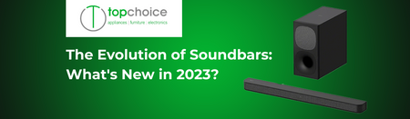 The Evolution of Soundbars: What's New in 2023?