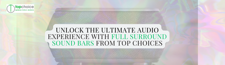 Unlock the Ultimate Audio Experience with Full Surround Sound Bars from Top Choices