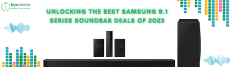Unlocking the Best Samsung 9.1 Series Soundbar Deals of 2023